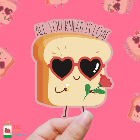 All You Knead – Love in Loaf Form vinyl sticker